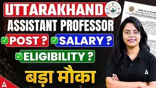 Uttarakhand Assistant Professor Vacancy 2026 | UKPSC assistant professor Eligibility, Post & Salary