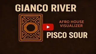 Pisco Sour &ndash; Gianco River | Afro House Visualizer