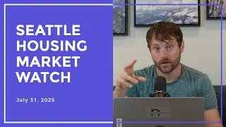 Seattle Housing Market Watch - 07/31/2025