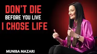 Don't DIE Before Your Death - MUNIBA MAZARI.
