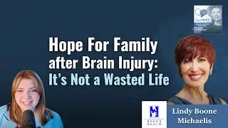Brain Injury Hope For Family: It's Not a Wasted Life - Lindy Boone Michaelis | Hope Survives Podcast