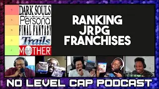 5 Hardcore JRPG Fans Make a JRPG Tier List | No Level Cap Podcast #168