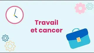 Cancer et Travail : Comment Concilier Maladie et Vie Professionnelle ?