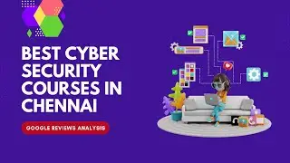 Best Cyber Security Courses in Chennai with Reviews Comparison | Best Computer & Training Centres