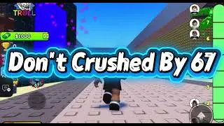 Don't Crushed By 67!