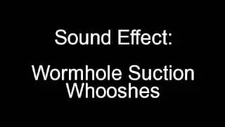 Sound Effect: Wormhole Suction Whooshes