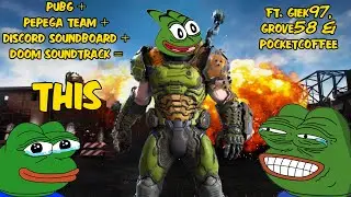 PUBG + Pepega Team + Discord Soundboard + DOOM soundtrack = THIS