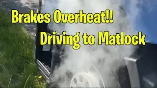 Brakes Overheat Driving to Matlock | Vlog 47