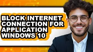 How to Block Internet Connection for Application Windows 10 (easy Method)
