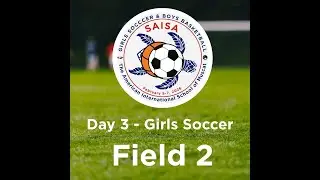 Field 2 Day 3 - 25-26 SAISA Girls Soccer