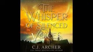 Whisper of Silenced Voices: After The Rift, book 3 - C.J. Archer