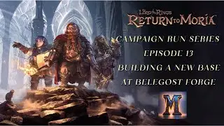 Building a base at belegost forge Return to Moria_campaign run ep 13