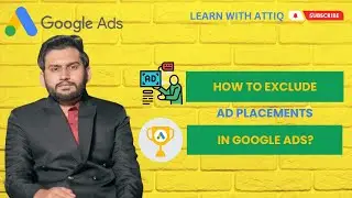 Lecture 124 - How to Exclude Ad Placements in Google Ads?