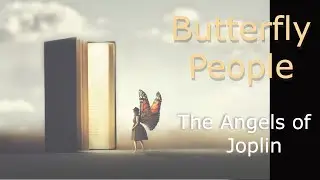 Butterfly People: The Angels of Joplin