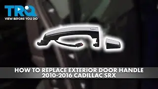 Как заменить внешнюю ручку двери Cadillac SRX 2010-2016 годов