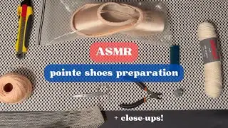 Pointe shoes preparation, close ups, asmr!