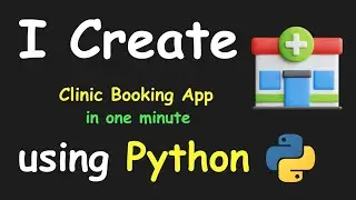 I CREATE CLINIC BOOKING APP IN 1 MIN USING PYTHON & LEARN PYTHON BY BUILDING SIMPLE PROJECTS