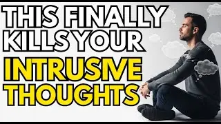 This Is How You Kill Intrusive Thoughts Fast
