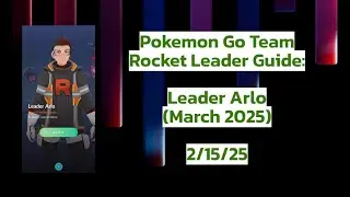 Pok&eacute;mon Go Team Rocket Leader Guide: Leader Arlo (March 2025)