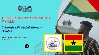 Celebrate Life Global Stories - October, Tricia's Foundation, Ghana