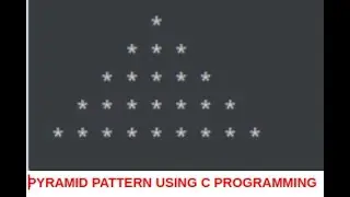 #5 EXAMPLE : CONCEPT OF NESTED LOOP AND C PROGRAM TO PRINT PYRAMID PATTERN