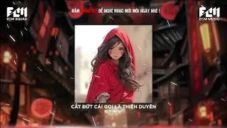 ĐỘC G&Aacute;NH REMIX HIT TIKTOK || CẮT ĐỨT C&Aacute;I GỌI L&Agrave; THIỆN DUY&Ecirc;N REMIX TREND 2025 | ECM MUSIC