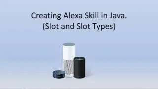 How to create Alexa Skill in Java - Slot and Slot Types  | Alexa Skill Java