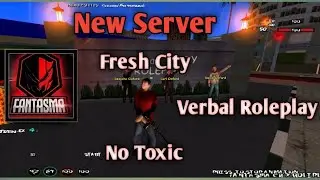 New Server Fantasma Roleplay | Fresh City | No Toxic | Unique Mappings And More