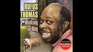Rufus Thomas Walking The Dog Stereo Mix 2025 (1963)