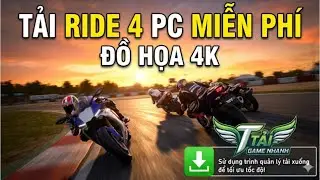 Hướng Dẫn Tải Ride 4 PC Miễn Ph&iacute; | C&aacute;ch C&agrave;i Đặt Game Đua Xe Si&ecirc;u Thực