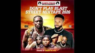 Don’t Play Blast Street MixTape 2026 By (DeeJay H2 Two) Feat  Mlex Songz x Moise Gaza King 
