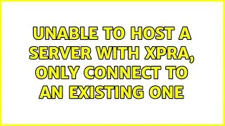 Unable to host a server with Xpra, only connect to an existing one