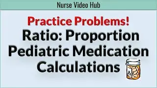 Calculate Pediatric Medication Doses Confidently Using the Ratio: Proportion Method
