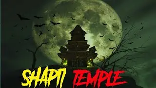 Shapit Temple horror story in hindi | सच्ची भूतिया कहानी । scary true story.