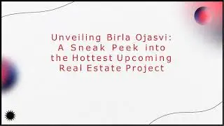 Unveiling Birla Ojasvi The Future of Luxury Living