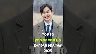 Top 10 Yoo Seung Ho Korean Dramas 2025 #kdrama #top #top10 #yooseungho #trending  #fyp #shorts