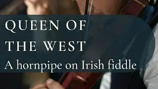 An Irish hornpipe, The Queen of the West, on fiddle