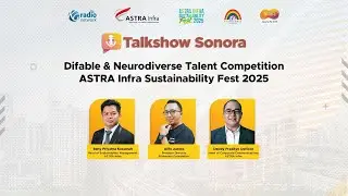 Difable & Neurodiverse Talent Competition ASTRA Infra Sustainability Fest 2025 || Talkshow SONARA
