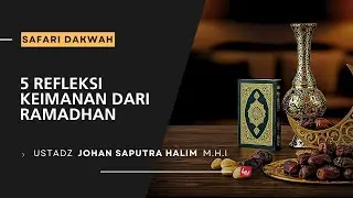 🔴[LIVE] 5 REFLEKSI KEIMANAN DARI RAMADHAN | USTADZ JOHAN SAPUTRA HALIM, M.H.I HAFIZHAHULLAH