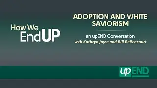 upEND Movement | How We endUp Convening 2021 | Adoption and White Saviorism