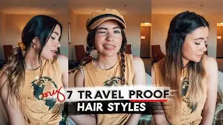 TRAVEL PROOF Hair Styles by ACTUAL TRAVELER | Quick & Easy