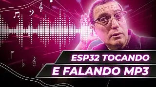 ESP32 tocando e falando MP3