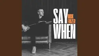 Say When