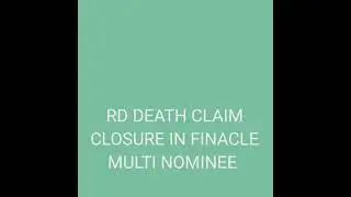 RD DEATH CLAIM CLOSURE IN FINACLE, MULTI NOMINEE