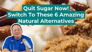 Quit Sugar Now:  Switch to These 6  Amazing Natural Sweeteners | Dr. Hanz, MD