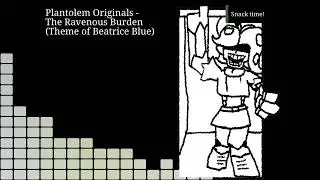Plantolem Originals - The Ravenous Burden (Theme of Beatrice Blue)