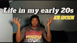 Life in my early 20s | Life update , Job hunting , and Camera Gear @QUEBEATZ  @ThaKentz @Zmannn_tv