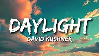 Daylight (Lyrics) David Kushner