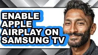 How to Enable Apple Airplay on Samsung Tv - Easy Guide