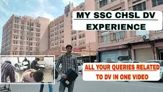 MY SSC CHSL 2021 DV EXPERIENCE || ALL YOUR QUERIES RELATED TO DV RESOLVED
